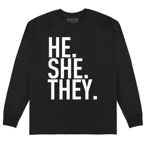 HE.SHE.THEY. Long Sleeved T Shirt