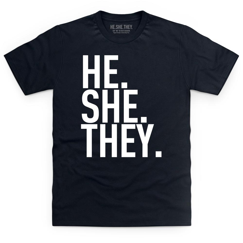 HE.SHE.THEY. T-Shirt